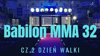 Babilon MMA 32: Cz.2 Dzień walki