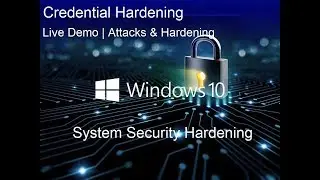 Credential Hardening | Cashing | Attacks and Hardening |Windows System Security Hardening