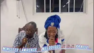 Minister Lawrence Melody of praise part 4