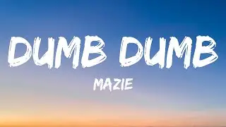 mazie - dumb dumb (Lyrics)