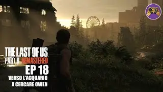 The Last of Us Part 2   EP18 - Verso l'acquario a cercare Owen