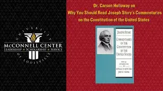 Why You Should Read Joseph Story's Commentaries on the Constitution | Dr. Carson Holloway
