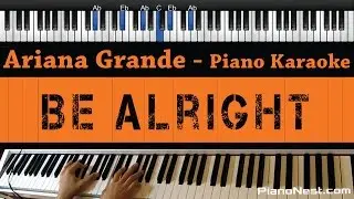 Ariana Grande - Be Alright - Piano Karaoke / Sing Along / Cover with Lyrics