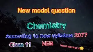 Class 11 Chemistry Model Question Paper || New Curriculum || NEB 2077/78 || NEB Grade 11