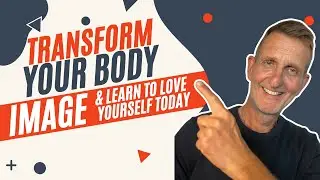 How Can I Learn to Love My Body? | ES203