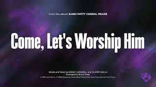 COME, LET'S WORSHIP HIM - SATB (piano track + lyrics)