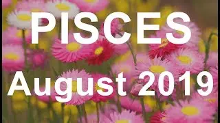 PISCES AUGUST 2019 TAROT  