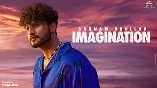 Imagination | Gurnam Bhullar | Mxrci | Diamondstar Worldwide