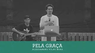PELA GRAÇA | Alessandro Vilas Boas