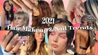 Hair Makeup and Nail Trends 2021 💅🏼 💖⌛️