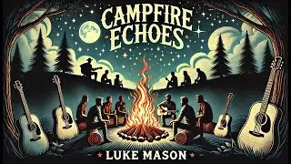 Luke Mason &ndash; Campfire Echoes (Official Audio)