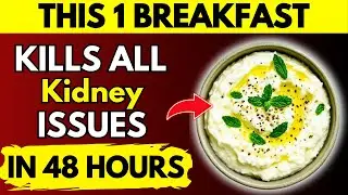 Goodbye Proteinuria! 6 Breakfasts You MUST Eat and 4 You Should NEVER Touch