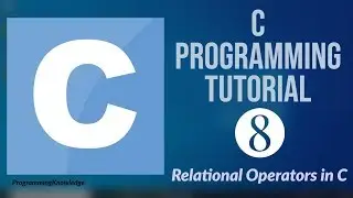 C Programming Tutorial for Beginners 8 - Relational Operators in C + Increment and Decrement