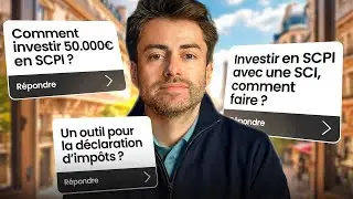 50 000&euro; en SCPI, d&eacute;claration d'imp&ocirc;ts, investir &agrave; cr&eacute;dit...on r&eacute;pond &agrave; vos questions ! (F.A.Q 4)