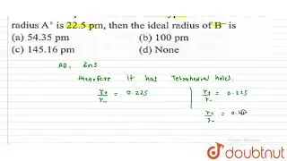 An ionic compound `AB` has `ZnS` type of structure if the radius `A^(+)` is `22.5` pm , then the