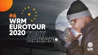 WRM EuroTour 2020 &ndash; Tony Mariano &ndash; Life Style #6