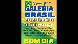 Galeria Brasil - Pra&ccedil;a Presidente M&eacute;dice - Feiraguay