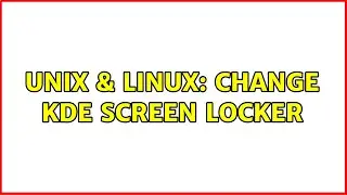 Unix & Linux: Change KDE screen locker