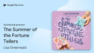 The Summer of the Fortune Tellers by Lisa Greenwald &middot; Audiobook preview
