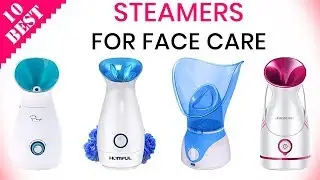 10 Best Facial Steamers  | top professional spa-quality face steamer for clean soothing soft skin