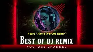 Heart - Alone (V1r00z Remix) @bestofdjremix