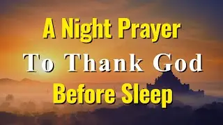 A Night Prayer to Thank God Before Sleep | End Your Day With Gratitude