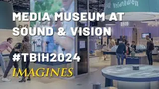 TBIH2024 IMAGINES | Media Museum at Sound & Vision