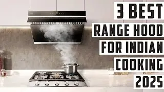 3 Best Range Hood for Indian Cooking 2025