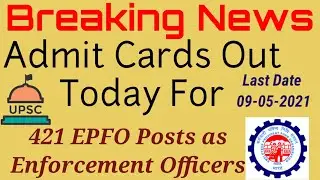 Admit Card Out Today For Enforcement Officers In EPFO On UPSC Website Date Of Exam 09-05-2021🥳🥳🥳🥳☺☺☺