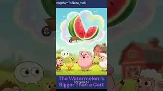 The Watermelon Is Bigger Than a Cart ＃Children's story # Modern tale #educational