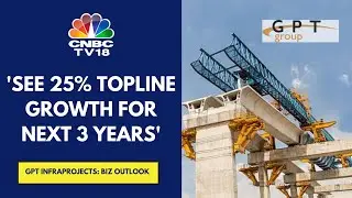 Blended EBITDA Margin Guidance Is At 13%: GPT Infraprojects | CNBC TV18