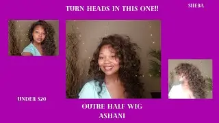 CURLS FOR DAYS! | OUTRE QUICK WEAVE| WIG ASHANI | UNDER $20 | QUICK AND EASY INSTALL | SHEBA