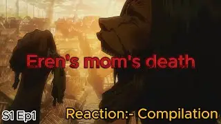 Eren's mom's death reaction | Compilation | Attack on titan S1 Ep1
