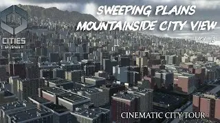 Cities Skylines 2 | Sweeping Plains (Mountainside City View Vol.3) | Экскурсия по городу