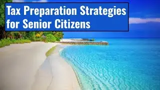 Tax Preparation Strategies for Senior Citizens (2026)
