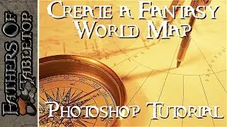 Tabletop Tutorials: Create a Fantasy World Map, Photoshop Tutorial