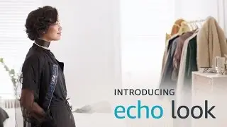 Introducing Echo Look. Love your look. Every day.