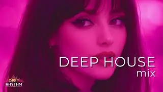 Best of Deep House 🔥 Feel Good & Late Night Vibes  Smooth & Groovy Mix