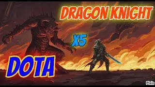 🔴DRAGON KNIGHT - X5 - DOTA