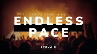 Spauxin - Endless Pace (Original Mix)