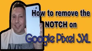 HOW TO REMOVE THE NOTCH ON GOOGLE PIXEL 3 XL. in 2020