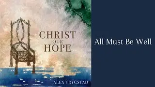 All Must Be Well [Lyric Video] - Alex Trygstad feat. Michaela Swan