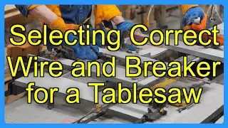 Selecting Correct Wire and Breaker for a Tablesaw