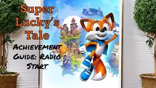 Super Lucky&rsquo;s Tale Achievement Guide: Radio Start