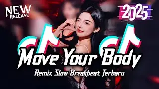 DJ Move Your Body Breakbeat Slow Remix Full Bass Version 2025