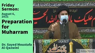 Preparation for Muharram | Friday Sermon 8/6/21 | Dr. Sayed Moustafa Al-Qazwini
