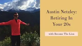 Austin Netzley: Retiring In Your 20s