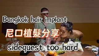 Bangkok Hair Transplant Part II - side quested too hard on Thai food 