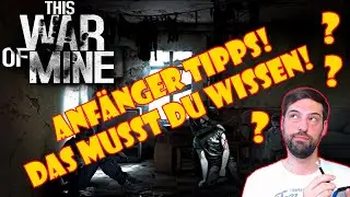 Anf&auml;ngertipps zu This War Of Mine! Tutorial!