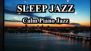 Calm Late Night Jazz Piano BGM ~ Relaxing Background Music for Sleep
